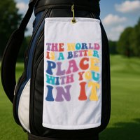 The World Is A Better Place With You In It Mental Health Awareness Golf Towel