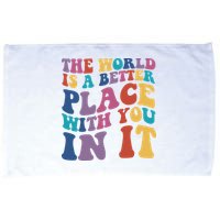 The World Is A Better Place With You In It Mental Health Awareness Microfiber Hand Towel