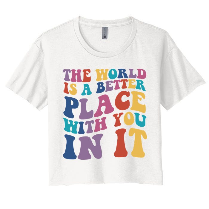 The World Is A Better Place With You In It Mental Health Awareness Crop Top
