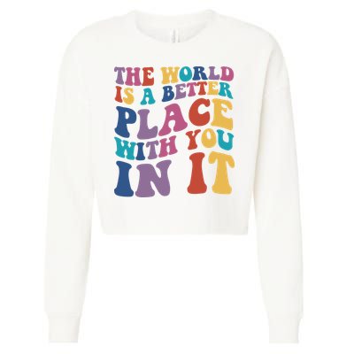 The World Is A Better Place With You In It Mental Health Awareness Cropped Pullover Crew