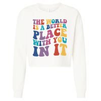 The World Is A Better Place With You In It Mental Health Awareness Cropped Pullover Crew