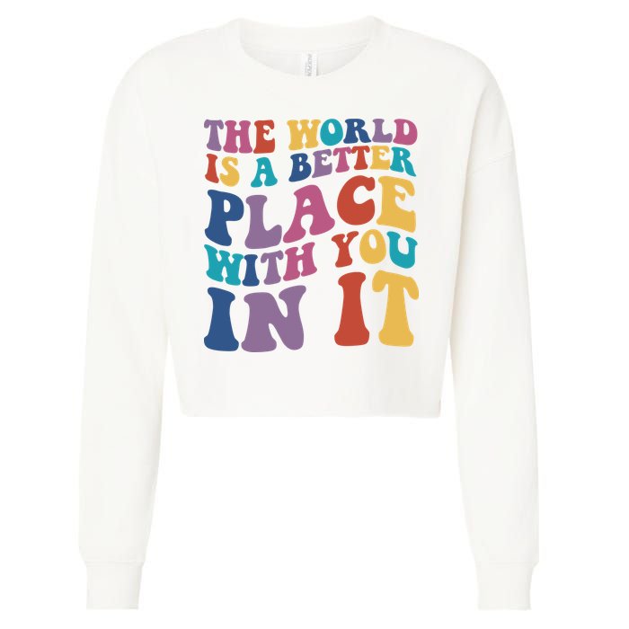 The World Is A Better Place With You In It Mental Health Awareness Cropped Pullover Crew