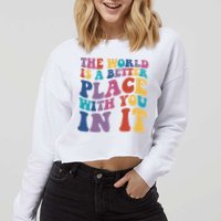 The World Is A Better Place With You In It Mental Health Awareness Cropped Pullover Crew