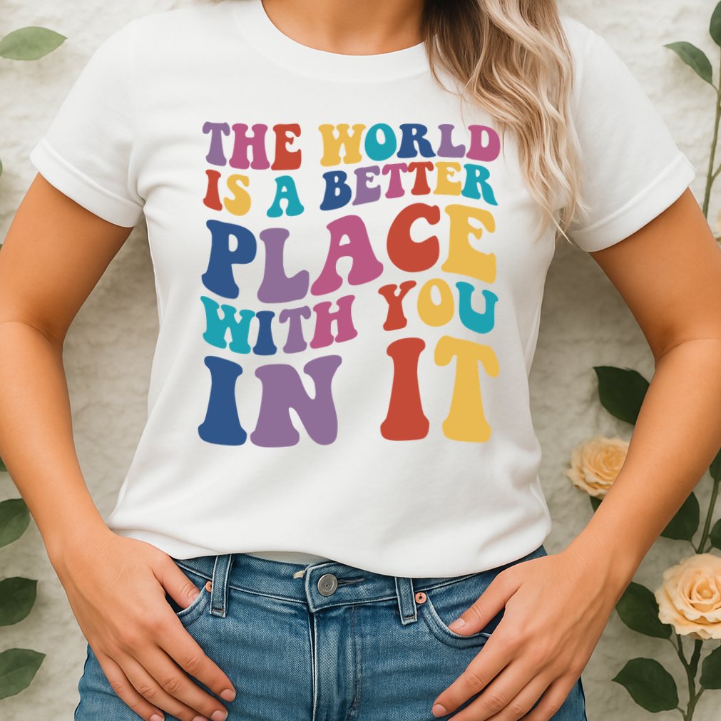 The World Is A Better Place With You In It Mental Health Awareness Womens T-Shirt
