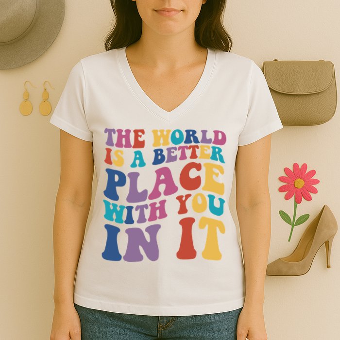 The World Is A Better Place With You In It Mental Health Awareness Women's V-Neck T-Shirt