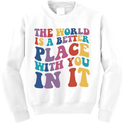 The World Is A Better Place With You In It Mental Health Awareness Kids Sweatshirt