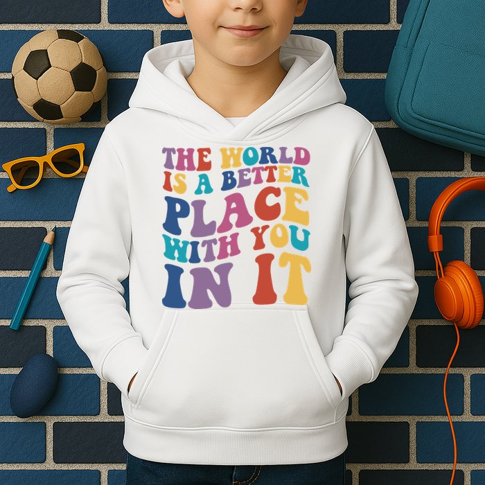 The World Is A Better Place With You In It Mental Health Awareness Kids Hoodie