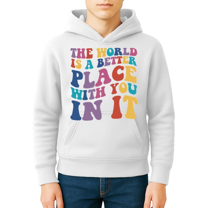 The World Is A Better Place With You In It Mental Health Awareness Kids Hoodie