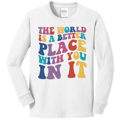 The World Is A Better Place With You In It Mental Health Awareness Kids Long Sleeve Shirt