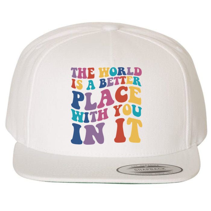 The World Is A Better Place With You In It Mental Health Awareness Wool Snapback Cap