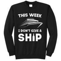 This Week I Dont Give A Ship Funny saying Cruise Sweatshirt