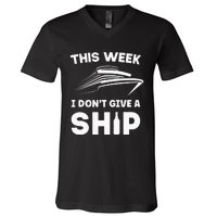 This Week I Dont Give A Ship Funny saying Cruise V-Neck T-Shirt