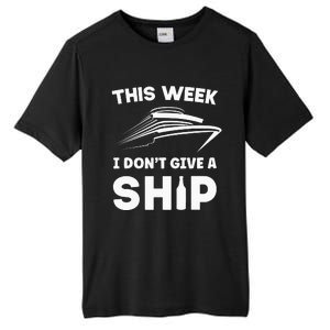 This Week I Dont Give A Ship Funny saying Cruise Tall Fusion ChromaSoft Performance T-Shirt