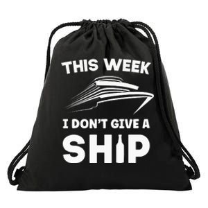 This Week I Dont Give A Ship Funny saying Cruise Drawstring Bag