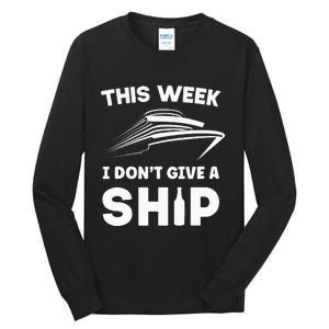 This Week I Dont Give A Ship Funny saying Cruise Tall Long Sleeve T-Shirt