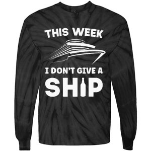 This Week I Dont Give A Ship Funny saying Cruise Tie-Dye Long Sleeve Shirt