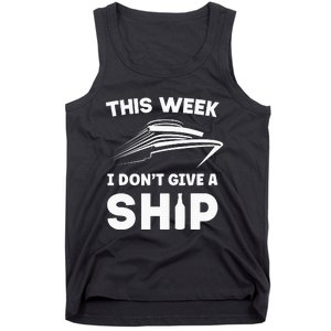 This Week I Dont Give A Ship Funny saying Cruise Tank Top