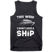 This Week I Dont Give A Ship Funny saying Cruise Tank Top