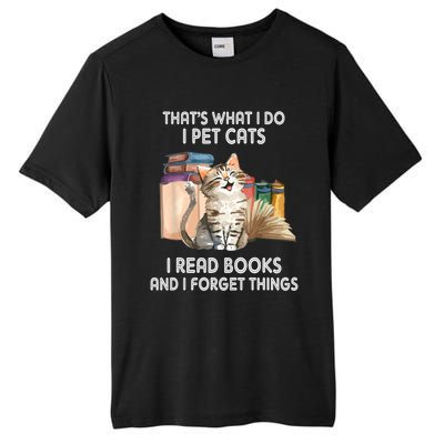 Thats What I Do I Pet Cats I Read Books And I Forget Things Tall Fusion ChromaSoft Performance T-Shirt