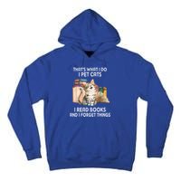 Thats What I Do I Pet Cats I Read Books And I Forget Things Tall Hoodie