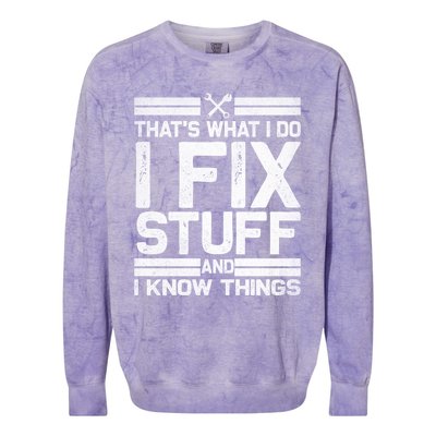 Thats What I Do I Fix Stuff And I Know Things Gift Vintage Gift Colorblast Crewneck Sweatshirt