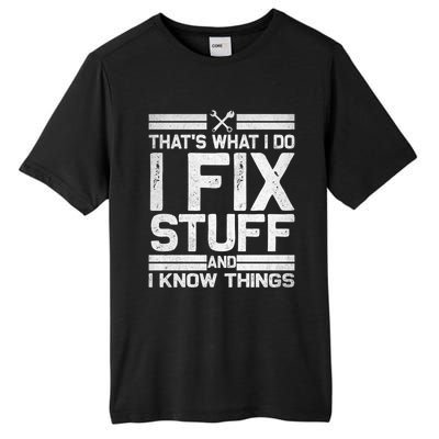 Thats What I Do I Fix Stuff And I Know Things Gift Vintage Gift Tall Fusion ChromaSoft Performance T-Shirt