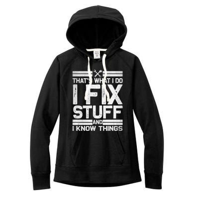 Thats What I Do I Fix Stuff And I Know Things Gift Vintage Gift Women's Fleece Hoodie