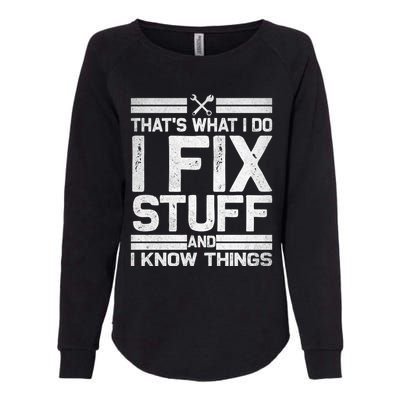 Thats What I Do I Fix Stuff And I Know Things Gift Vintage Gift Womens California Wash Sweatshirt