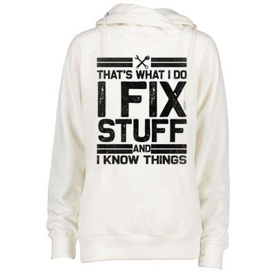 Thats What I Do I Fix Stuff And I Know Things Gift Vintage Gift Womens Funnel Neck Pullover Hood