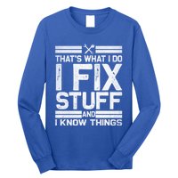 Thats What I Do I Fix Stuff And I Know Things Gift Vintage Gift Long Sleeve Shirt