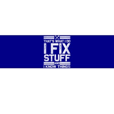 Thats What I Do I Fix Stuff And I Know Things Gift Vintage Gift Bumper Sticker