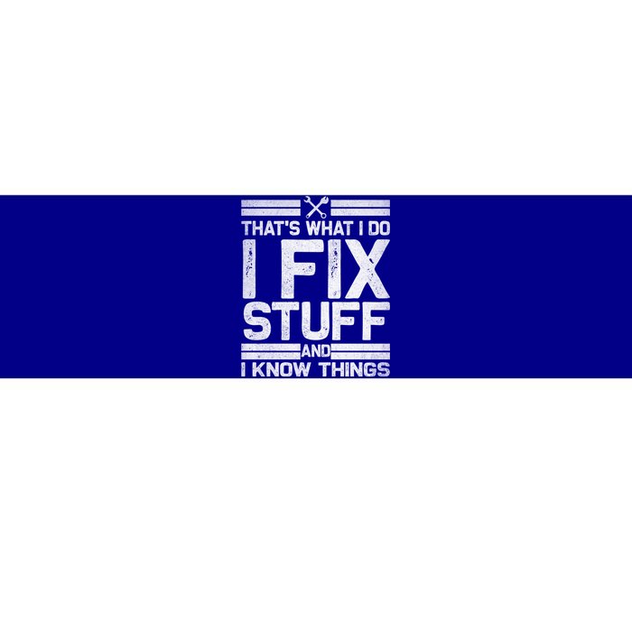 Thats What I Do I Fix Stuff And I Know Things Gift Vintage Gift Bumper Sticker