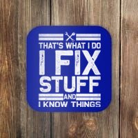 Thats What I Do I Fix Stuff And I Know Things Gift Vintage Gift Coaster