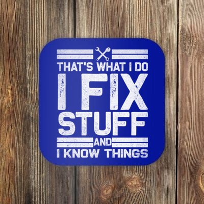 Thats What I Do I Fix Stuff And I Know Things Gift Vintage Gift Coaster