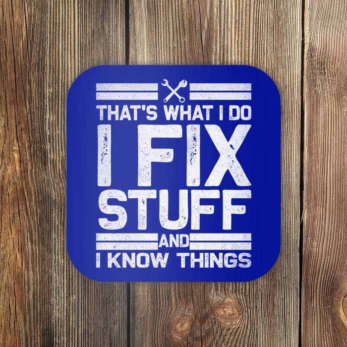 Thats What I Do I Fix Stuff And I Know Things Gift Vintage Gift Coaster