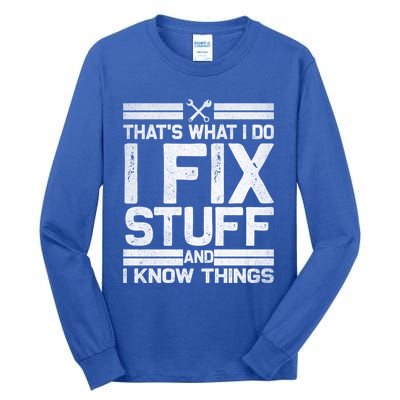 Thats What I Do I Fix Stuff And I Know Things Gift Vintage Gift Tall Long Sleeve T-Shirt