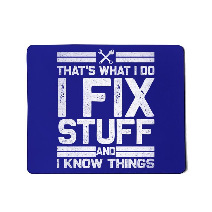 Thats What I Do I Fix Stuff And I Know Things Gift Vintage Gift Mousepad