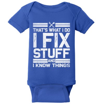 Thats What I Do I Fix Stuff And I Know Things Gift Vintage Gift Baby Bodysuit