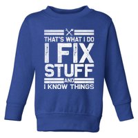 Thats What I Do I Fix Stuff And I Know Things Gift Vintage Gift Toddler Sweatshirt