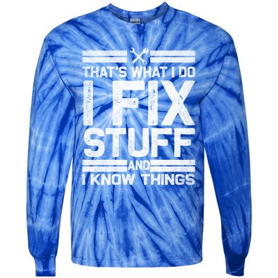 Thats What I Do I Fix Stuff And I Know Things Gift Vintage Gift Tie-Dye Long Sleeve Shirt