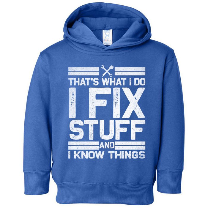 Thats What I Do I Fix Stuff And I Know Things Gift Vintage Gift Toddler Hoodie