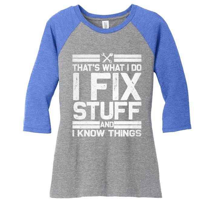 Thats What I Do I Fix Stuff And I Know Things Gift Vintage Gift Women's Tri-Blend 3/4-Sleeve Raglan Shirt