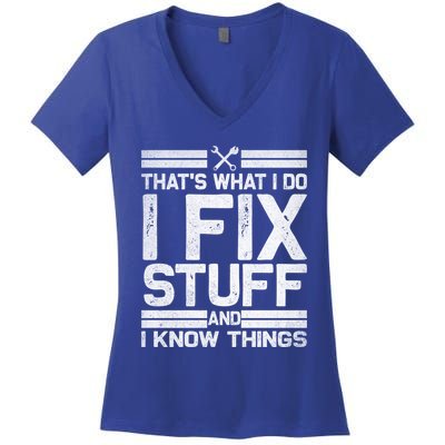 Thats What I Do I Fix Stuff And I Know Things Gift Vintage Gift Women's V-Neck T-Shirt