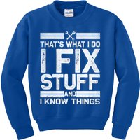 Thats What I Do I Fix Stuff And I Know Things Gift Vintage Gift Kids Sweatshirt