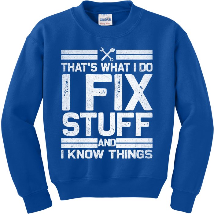 Thats What I Do I Fix Stuff And I Know Things Gift Vintage Gift Kids Sweatshirt