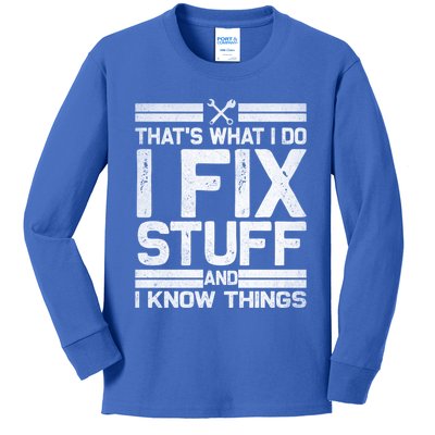 Thats What I Do I Fix Stuff And I Know Things Gift Vintage Gift Kids Long Sleeve Shirt