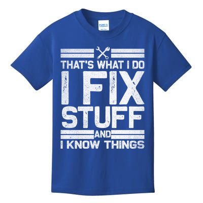 Thats What I Do I Fix Stuff And I Know Things Gift Vintage Gift Kids T-Shirt