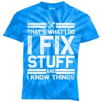 Thats What I Do I Fix Stuff And I Know Things Gift Vintage Gift Kids Tie-Dye T-Shirt