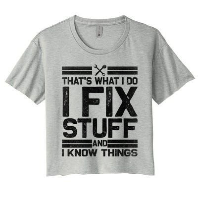 Thats What I Do I Fix Stuff And I Know Things Gift Vintage Gift Women's Crop Top Tee