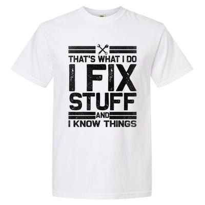 Thats What I Do I Fix Stuff And I Know Things Gift Vintage Gift Garment-Dyed Heavyweight T-Shirt